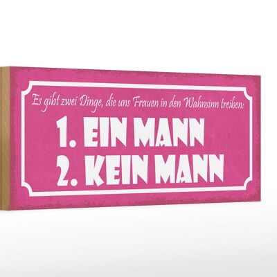 Holzschild Spruch 27x10cm Frauen Wahnsinn ein Mann kein