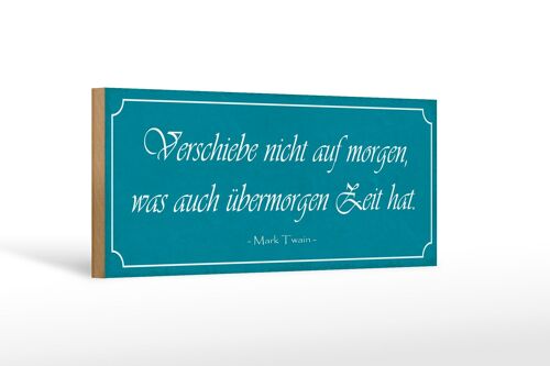 Holzschild Spruch 27x10cm verschiebe nicht auf Morgen was