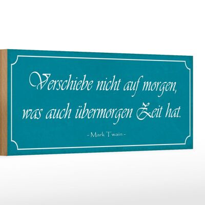 Holzschild Spruch 27x10cm verschiebe nicht auf Morgen was