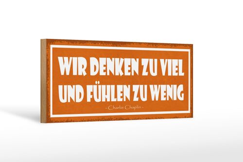 Holzschild Spruch 27x10cm Wir denken zu viel und fühlen zu wenig