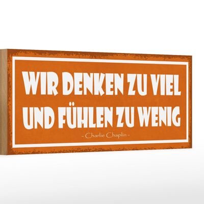 Holzschild Spruch 27x10cm Wir denken zu viel und fühlen zu wenig