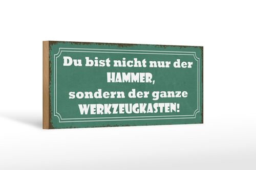 Holzschild Spruch 27x10cm du bist nicht nur der Hammer