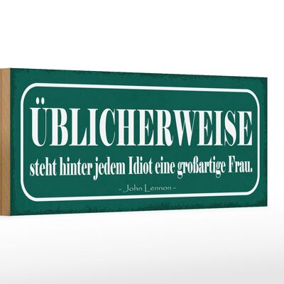 Holzschild Spruch 27x10cm hinter Idiot großartige Frau