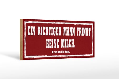 Holzschild Spruch 27x10cm richtiger Mann trinkt kein Milch