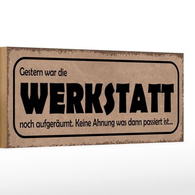 Holzschild Spruch 27x10cm Gestern Werkstatt war aufgeräumt