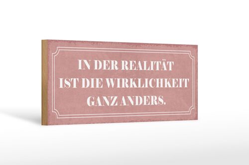 Holzschild Spruch 27x10cm Realität Wirklichkeit anders