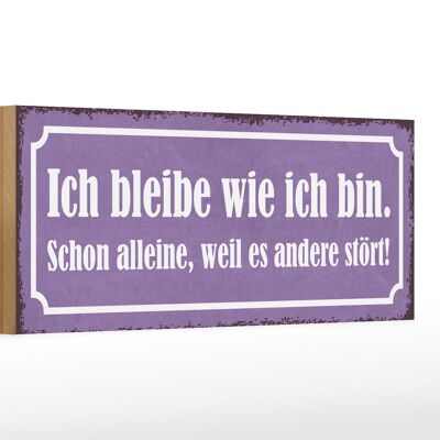 Holzschild Spruch 27x10cm ich bleibe wie ich bin alleine