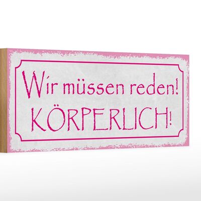 Holzschild Spruch 27x10cm wir müssen reden körperlich