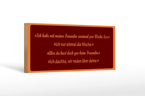 Holzschild Spruch 27X10cm Mit Freundin zweimal die Woche Sex