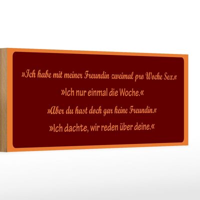 Holzschild Spruch 27X10cm Mit Freundin zweimal die Woche Sex