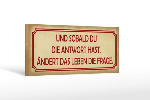 Holzschild Spruch 27x10cm sobald du Antwort ändert Frage