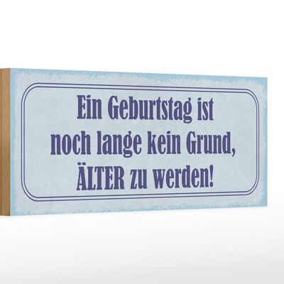 Holzschild Spruch 27x10cm Geburtstag ist kein Grund älter