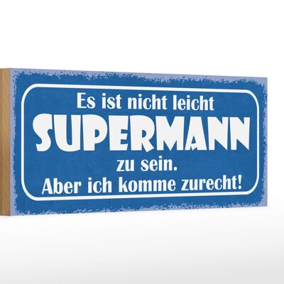 Holzschild Spruch 27x10cm nicht leicht Supermann zu sein