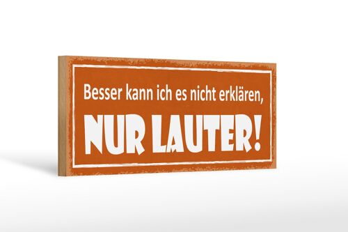 Holzschild Spruch 27x10cm besser kann ich nicht erklären