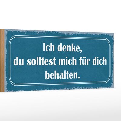 Holzschild Spruch 27x10cm ich denke du solltest mich für