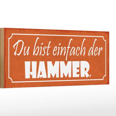 Holzschild Spruch 27x10cm du bist einfach der Hammer