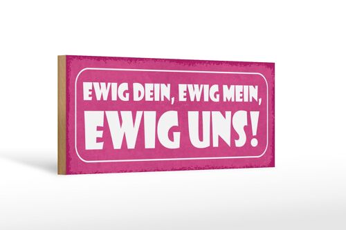 Holzschild Spruch 27x10cm ewig dein ewig mein ewig uns