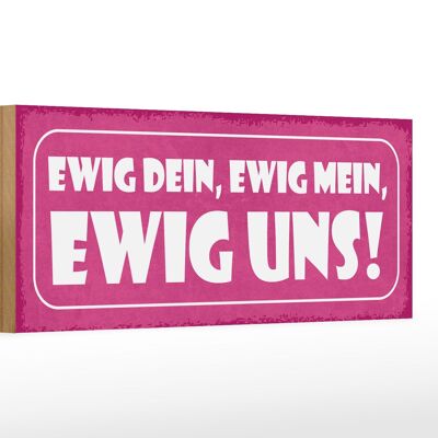 Holzschild Spruch 27x10cm ewig dein ewig mein ewig uns