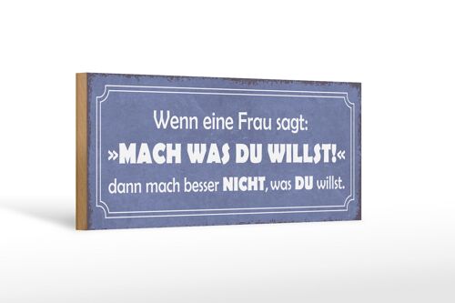 Holzschild Spruch 27x10cm Frau sagt mach was du willst