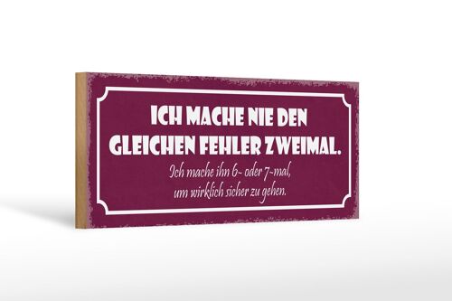 Holzschild Spruch 27x10cm nie den gleichen Fehler zweimal