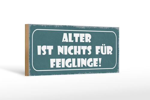 Holzschild Spruch 27x10cm Alter ist nichts für Feiglinge