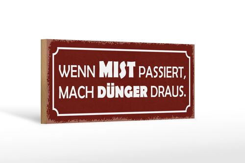 Holzschild Spruch 27x10cm wenn Mist passiert mach Dünger