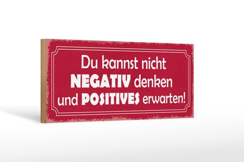 Holzschild Spruch 27x10cm kannst nicht negativ denken und