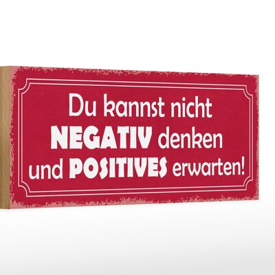 Holzschild Spruch 27x10cm kannst nicht negativ denken und