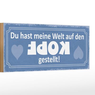 Holzschild Spruch 27x10cm Du hast meine Welt auf den Kopf gestellt