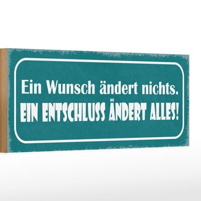 Holzschild Spruch 27x10cm Wunsch ändert nichts Entschluss