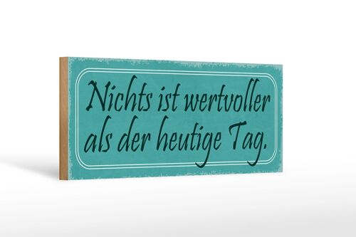 Holzschild Spruch 27x10cm nichts wertvoller als heute Tag