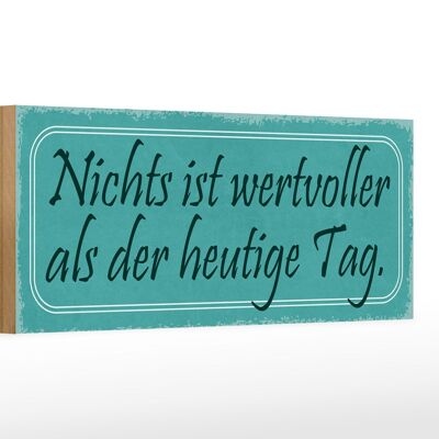 Holzschild Spruch 27x10cm nichts wertvoller als heute Tag