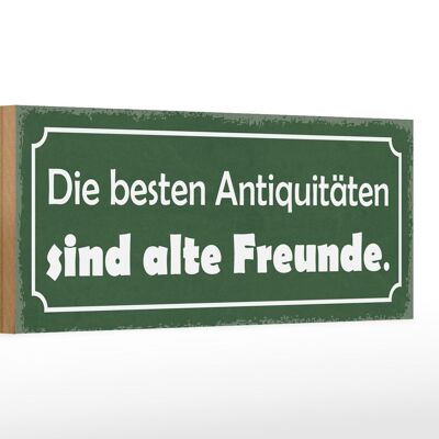 Holzschild Spruch 27x10cm die besten Antiquitäten sind alte Freunde