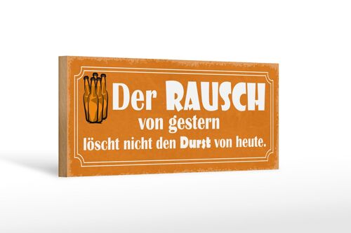 Holzschild Spruch 27x10cm der Rausch gestern löscht nicht