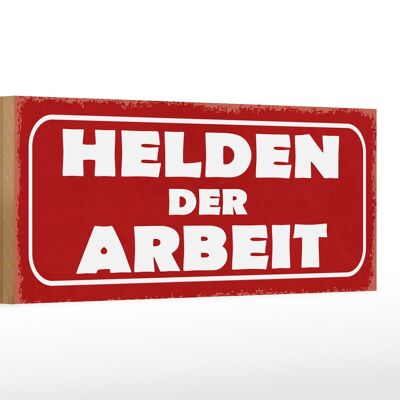 Holzschild Spruch 27x10cm Helden der Arbeit