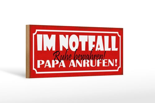 Holzschild Spruch 27x10cm im Notfall Ruhe Papa anrufen