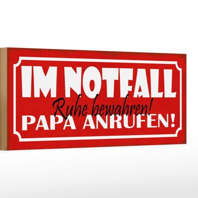 Holzschild Spruch 27x10cm im Notfall Ruhe Papa anrufen