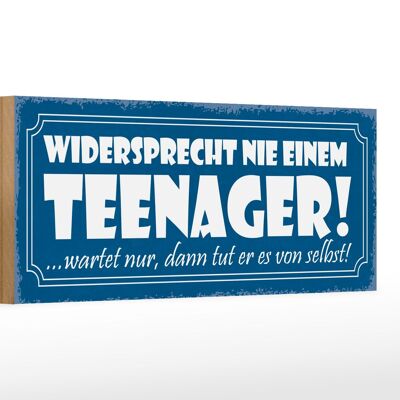 Il cartello in legno con scritta 27x10 cm non contraddice mai un adolescente
