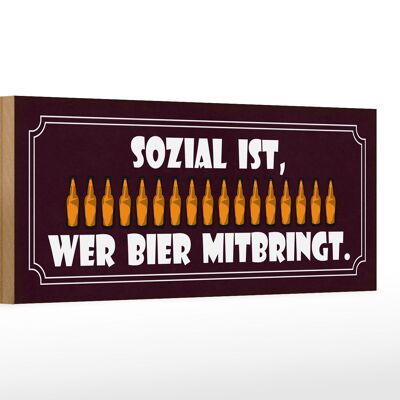 Holzschild Spruch 27x10cm sozial wer Bier mitbringt