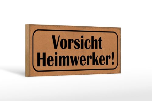 Holzschild Hinweis 27x10cm Vorsicht Heimwerker