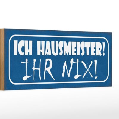 Holzschild Spruch 27x10cm ich Hausmeister ihr nix