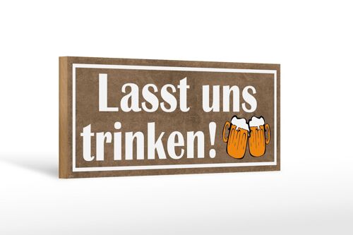 Holzschild Spruch 27x10cm lasst uns trinken Bier