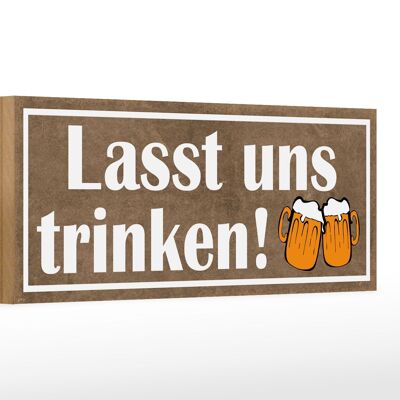 Holzschild Spruch 27x10cm lasst uns trinken Bier