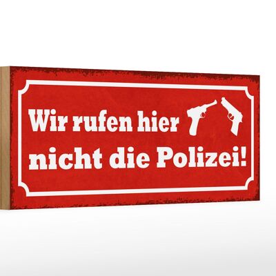Cartello in legno di 27x10 cm con scritto "Qui non chiameremo la polizia".