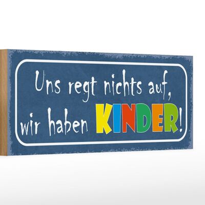 Holzschild Spruch 27x10cm uns regt nichts auf haben Kinder