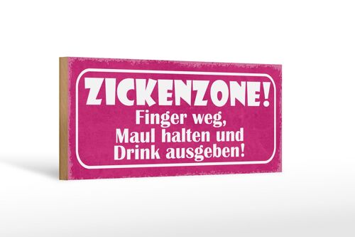 Holzschild Spruch 27x10cm Zickenzone Finger weg Maul halten Drink ausgeben