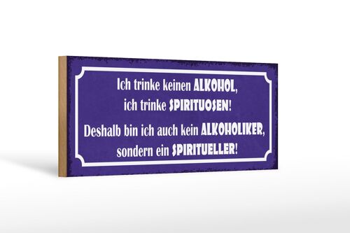 Holzschild Spruch 27x10cm ich trinke keinen ich