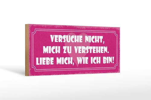 Holzschild Spruch 27x10cm versuche nicht mich zu verstehen