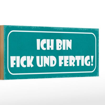 Holzschild Spruch 27x10cm ich bin fick und fertig