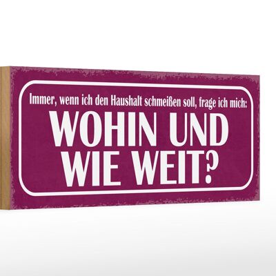 Holzschild Spruch 27x10cm Haushalt schmeißen wohin weit